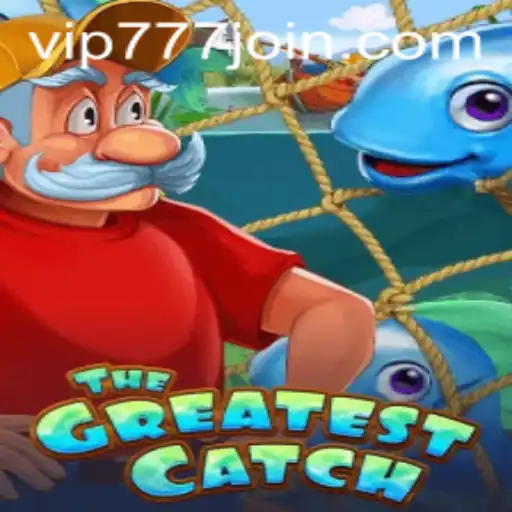 Dive into 'TheGreatestCatch' with vip777: Uncovering the Thrills of a Modern Classic